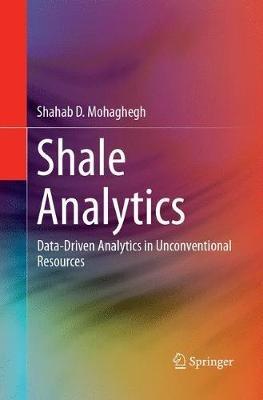 Shale Analytics: Data-Driven Analytics in Unconventional Resources - Shahab D. Mohaghegh - cover