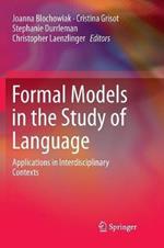 Formal Models in the Study of Language: Applications in Interdisciplinary Contexts