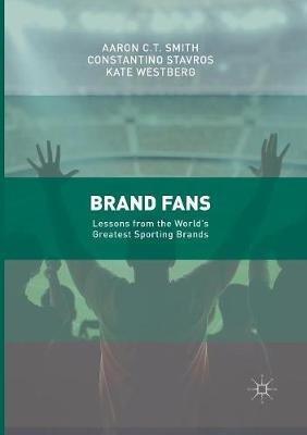 Brand Fans: Lessons from the World's Greatest Sporting Brands - Aaron C.T. Smith,Constantino Stavros,Kate Westberg - cover