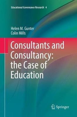Consultants and Consultancy: the Case of Education - Helen M. Gunter,Colin Mills - cover