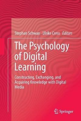 The Psychology of Digital Learning: Constructing, Exchanging, and Acquiring Knowledge with Digital Media - cover