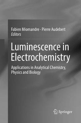 Luminescence in Electrochemistry: Applications in Analytical Chemistry, Physics and Biology - cover