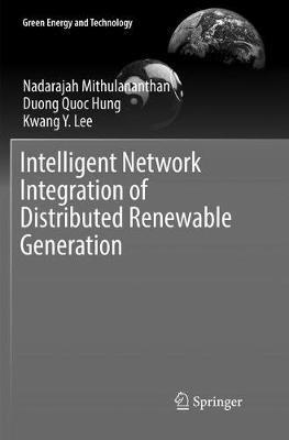 Intelligent Network Integration of Distributed Renewable Generation - Nadarajah Mithulananthan,Duong Quoc Hung,Kwang Y. Lee - cover
