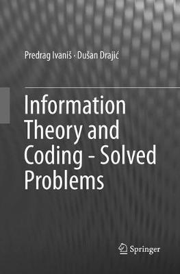 Information Theory and Coding - Solved Problems - Predrag Ivaniš,Dušan Drajic - cover
