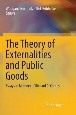 The Theory of Externalities and Public Goods: Essays in Memory of Richard C. Cornes - cover