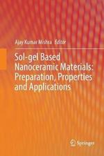 Sol-gel Based Nanoceramic Materials: Preparation, Properties and Applications