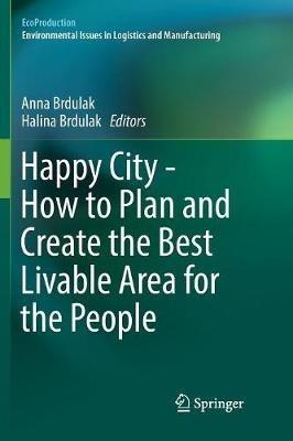 Happy City - How to Plan and Create the Best Livable Area for the People - cover