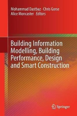 Building Information Modelling, Building Performance, Design and Smart Construction - cover