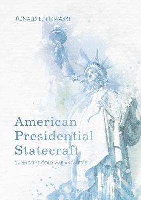 American Presidential Statecraft: During the Cold War and After - Ronald E. Powaski - cover