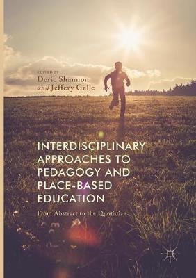 Interdisciplinary Approaches to Pedagogy and Place-Based Education: From Abstract to the Quotidian - cover