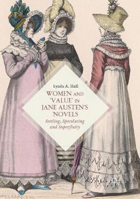 Women and ‘Value’ in Jane Austen’s Novels: Settling, Speculating and Superfluity - Lynda A. Hall - cover