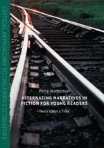 Alternating Narratives in Fiction for Young Readers: Twice Upon a Time