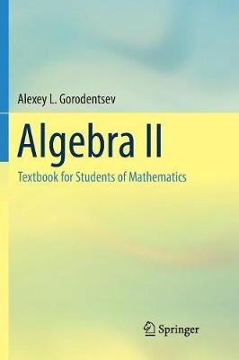 Algebra II: Textbook for Students of Mathematics - Alexey L. Gorodentsev - cover