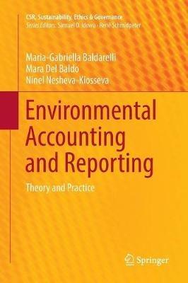 Environmental Accounting and Reporting: Theory and Practice - Maria-Gabriella Baldarelli,Mara Del Baldo,Ninel Nesheva-Kiosseva - cover