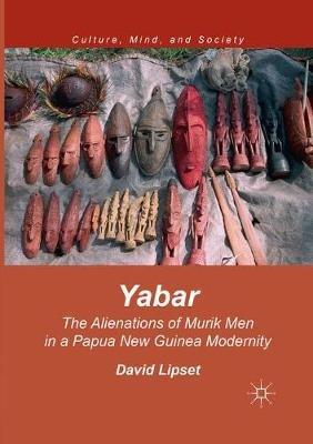 Yabar: The Alienations of Murik Men in a Papua New Guinea Modernity - David Lipset - cover