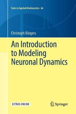 An Introduction to Modeling Neuronal Dynamics - Christoph Börgers - cover