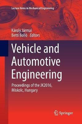 Vehicle and Automotive Engineering: Proceedings of the JK2016, Miskolc, Hungary - cover