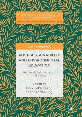 Post-Sustainability and Environmental Education: Remaking Education for the Future - cover