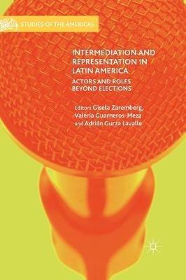 Intermediation and Representation in Latin America: Actors and Roles Beyond Elections - cover