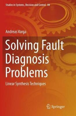 Solving Fault Diagnosis Problems: Linear Synthesis Techniques - Andreas Varga - cover