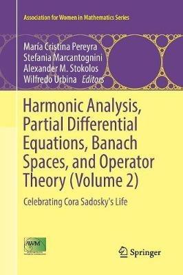 Harmonic Analysis, Partial Differential Equations, Banach Spaces, and Operator Theory (Volume 2): Celebrating Cora Sadosky's Life - cover