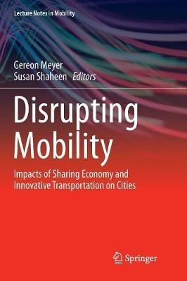 Disrupting Mobility: Impacts of Sharing Economy and Innovative Transportation on Cities - cover