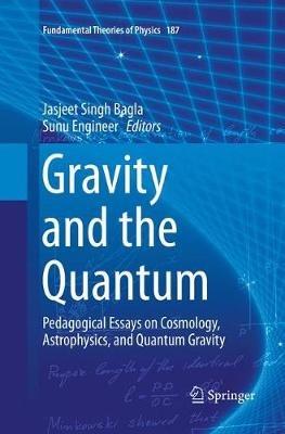 Gravity and the Quantum: Pedagogical Essays on Cosmology, Astrophysics, and Quantum Gravity - cover
