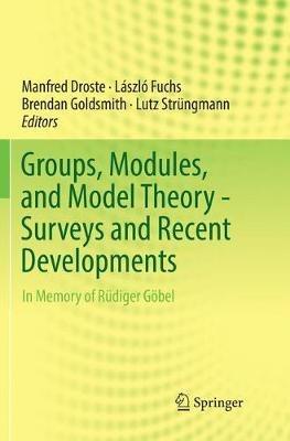Groups, Modules, and Model Theory - Surveys and Recent Developments: In Memory of Rüdiger Göbel - cover