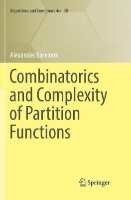 Combinatorics and Complexity of Partition Functions - Alexander Barvinok - cover