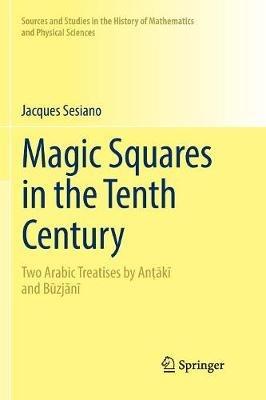Magic Squares in the Tenth Century: Two Arabic Treatises by An?aki and Buzjani - Jacques Sesiano - cover