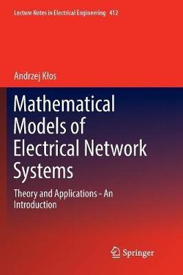Mathematical Models of Electrical Network Systems: Theory and Applications - An Introduction - Andrzej Klos - cover