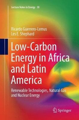 Low-Carbon Energy in Africa and Latin America: Renewable Technologies, Natural Gas and Nuclear Energy - Ricardo Guerrero-Lemus,Les E. Shephard - cover