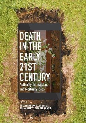 Death in the Early Twenty-first Century: Authority, Innovation, and Mortuary Rites - cover