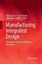 Manufacturing Integrated Design: Sheet Metal Product and Process Innovation