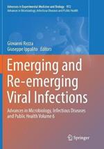 Emerging and Re-emerging Viral Infections: Advances in Microbiology, Infectious Diseases and Public Health Volume 6