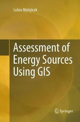 Assessment of Energy Sources Using GIS - Lubos Matejicek - cover
