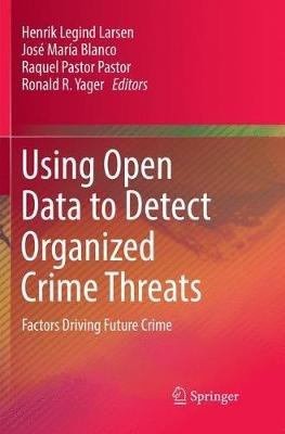 Using Open Data to Detect Organized Crime Threats: Factors Driving Future Crime - cover