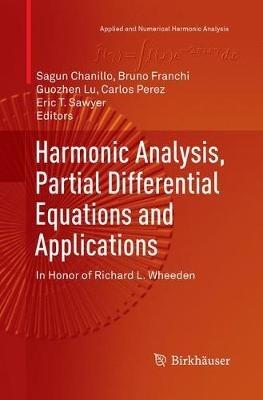 Harmonic Analysis, Partial Differential Equations and Applications: In Honor of Richard L. Wheeden - cover