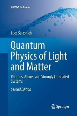 Quantum Physics of Light and Matter: Photons, Atoms, and Strongly Correlated Systems - Luca Salasnich - cover