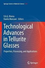 Technological Advances in Tellurite Glasses: Properties, Processing, and Applications