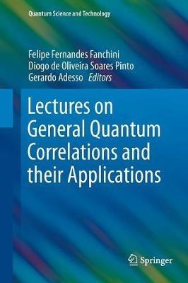 Lectures on General Quantum Correlations and their Applications - cover