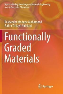 Functionally Graded Materials - Rasheedat Modupe Mahamood,Esther Titilayo Akinlabi - cover