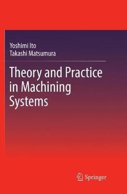 Theory and Practice in Machining Systems - Yoshimi Ito,Takashi Matsumura - cover