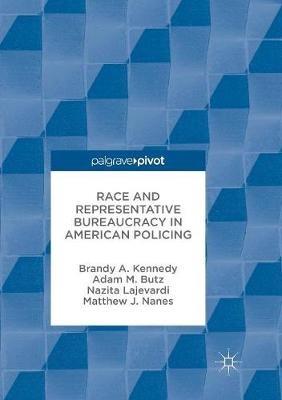 Race and Representative Bureaucracy in American Policing - Brandy A. Kennedy,Adam M. Butz,Nazita Lajevardi - cover
