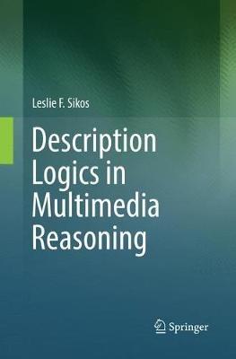 Description Logics in Multimedia Reasoning - Leslie F. Sikos - cover