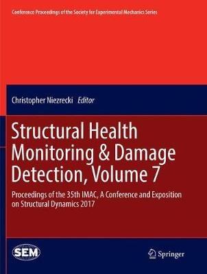 Structural Health Monitoring & Damage Detection, Volume 7: Proceedings of the 35th IMAC, A Conference and Exposition on Structural Dynamics 2017 - cover