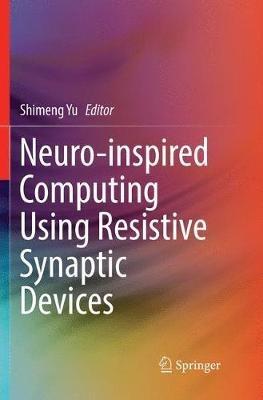 Neuro-inspired Computing Using Resistive Synaptic Devices - cover