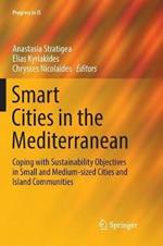 Smart Cities in the Mediterranean: Coping with Sustainability Objectives in Small and Medium-sized Cities and Island Communities