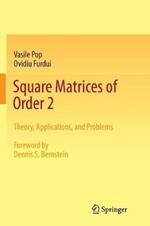 Square Matrices of Order 2: Theory, Applications, and Problems