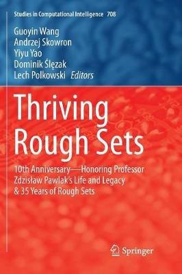 Thriving Rough Sets: 10th Anniversary - Honoring Professor Zdzislaw Pawlak's Life and Legacy & 35 Years of Rough Sets - cover